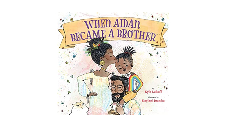 When Aidan Became a Brother by Kyle Lukoff